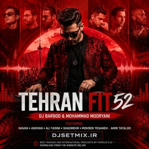 دانلود اپیزود 52 پادکست تهران فیت از دیجی باربد و محمد موریانی