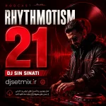 ریتموتیزم 21, دیجی سین سیناتی, DJ Sin Sinati, Rhythmotism 21, دانلود ریتموتیزم 21, پادکست دیجی, پادکست ریتمیک, میکس دیجی ایرانی, دانلود پادکست موسیقی, پادکست کلاب, پادکست الکترونیک, پادکست فارسی, پادکست شماره 21, djsetmix, دانلود میکس فارسی
